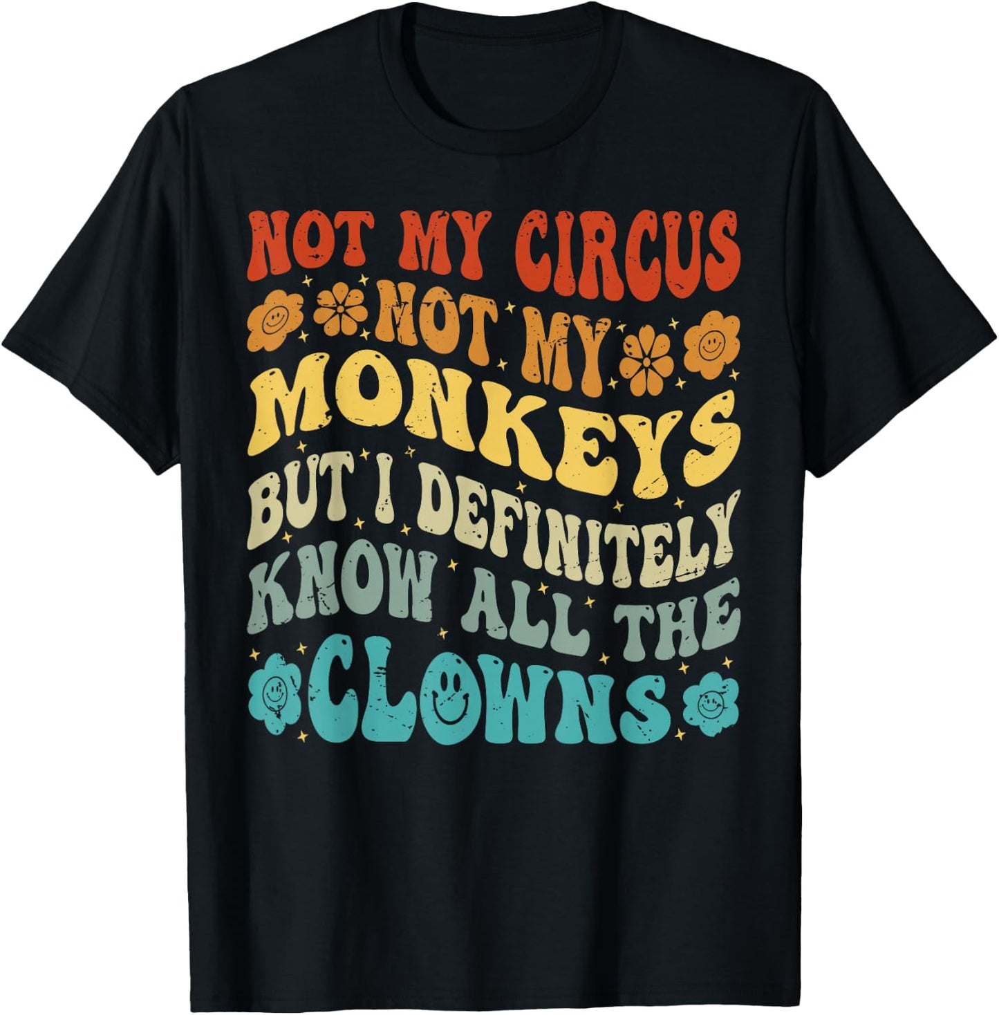 Nicht mein Zirkus Nicht meine Affen, aber ich kenne alle Clowns T-Shirt - T-Shirt | Black