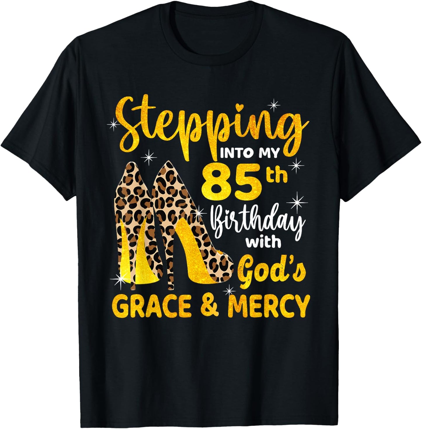 Stepping Into My 85th Birthday With God's Grace Mercy T-Shirt - T-Shirt | Black