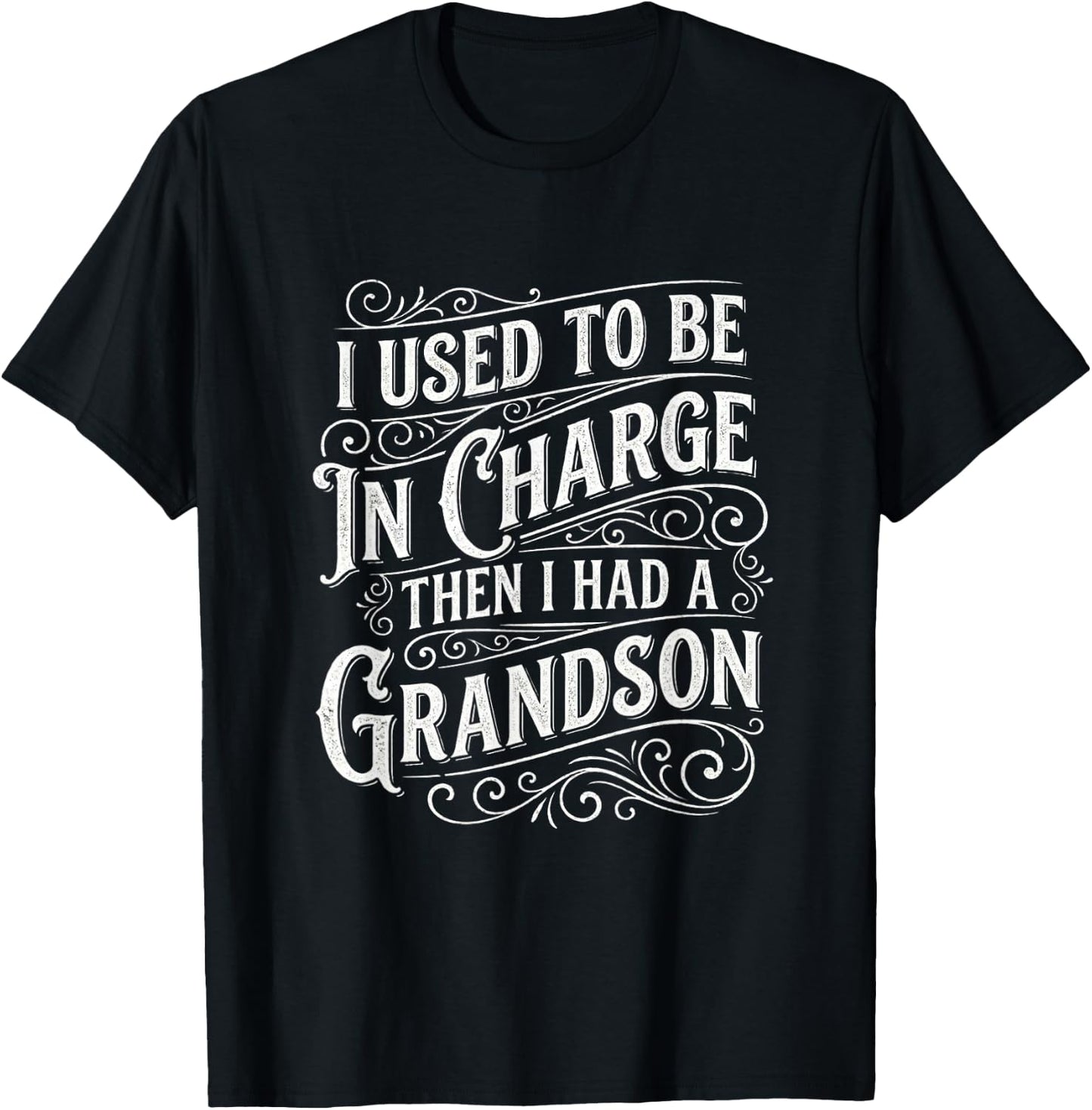 I Used to Be in Charge Then I Had A Grandson Funny Humor T-Shirt - T-Shirt | Black