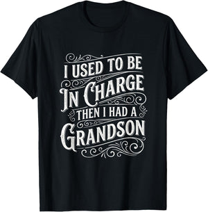 I Used to Be in Charge Then I Had A Grandson Funny Humor T-Shirt - T-Shirt | Black