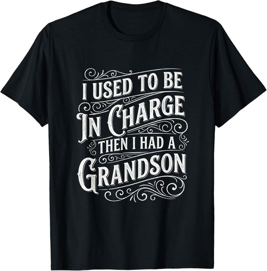 I Used to Be in Charge Then I Had A Grandson Funny Humor T-Shirt - T-Shirt | Black