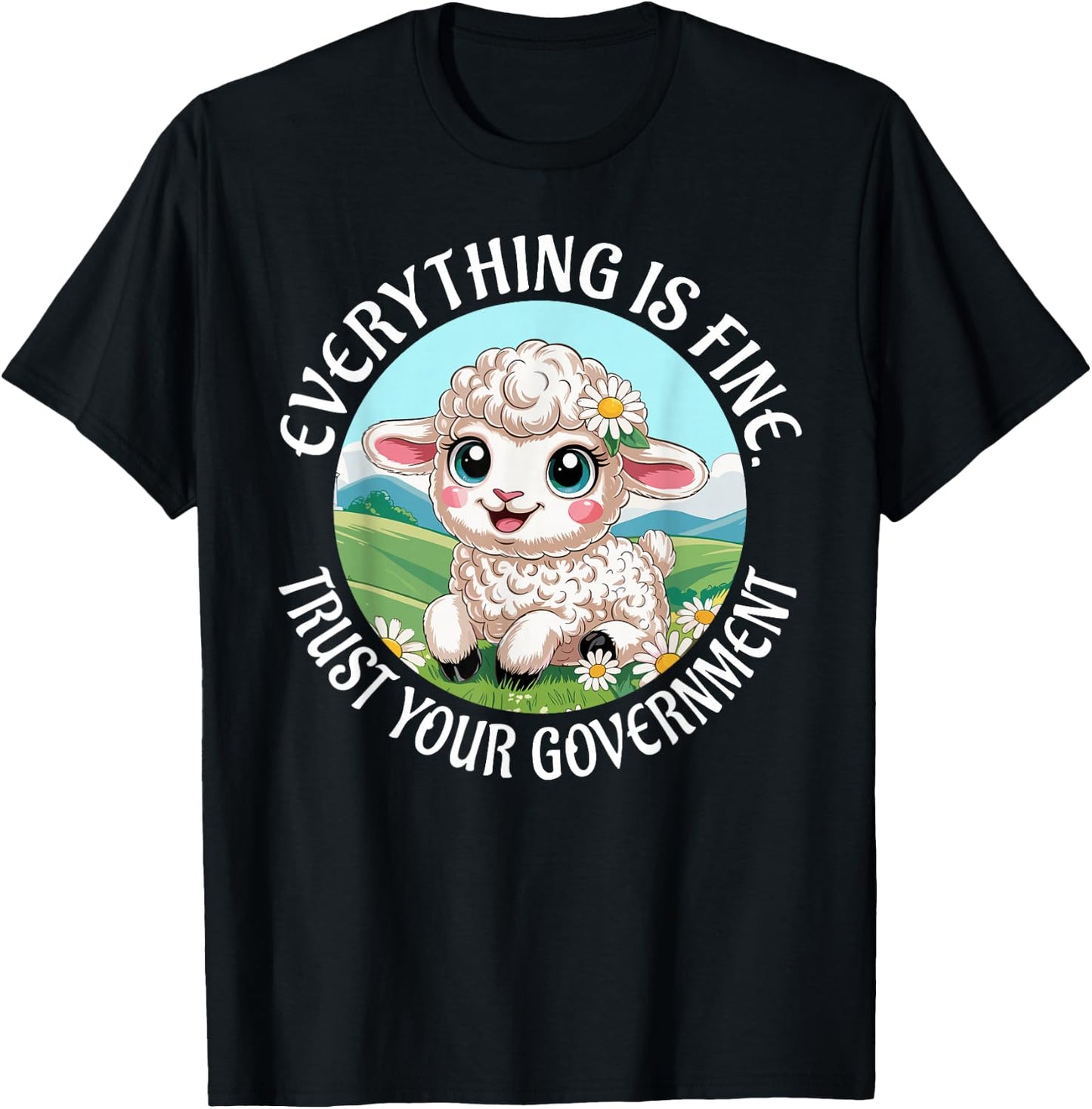 Everything is Fine Trust Your Government Political T-Shirt - T-Shirt | Black