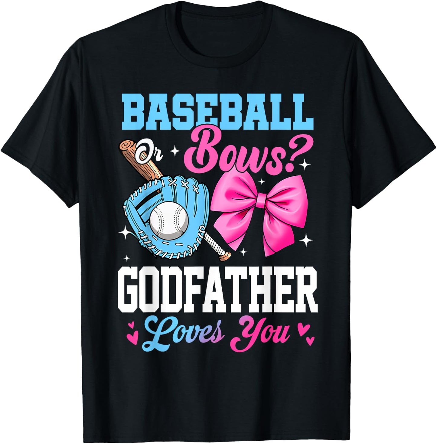 Baseball Or Bows Your Godfather Loves You Gender Reveal T-Shirt - T-Shirt | Black