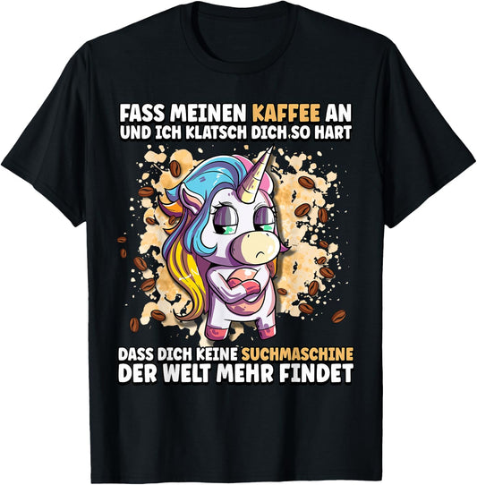 Fass meinen Kaffee an und ich klatsch dich so hart T-Shirt - T-Shirt | Black