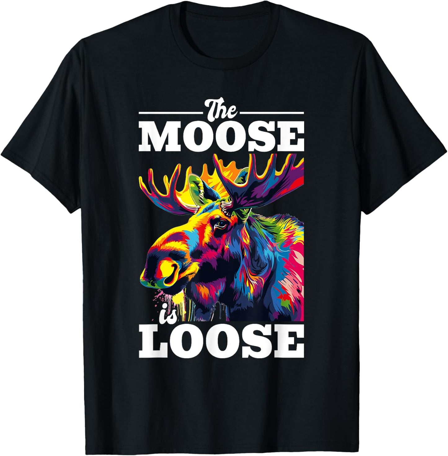 Funny Moose Animal The Moose Is Loose T-Shirt - T-Shirt | Black