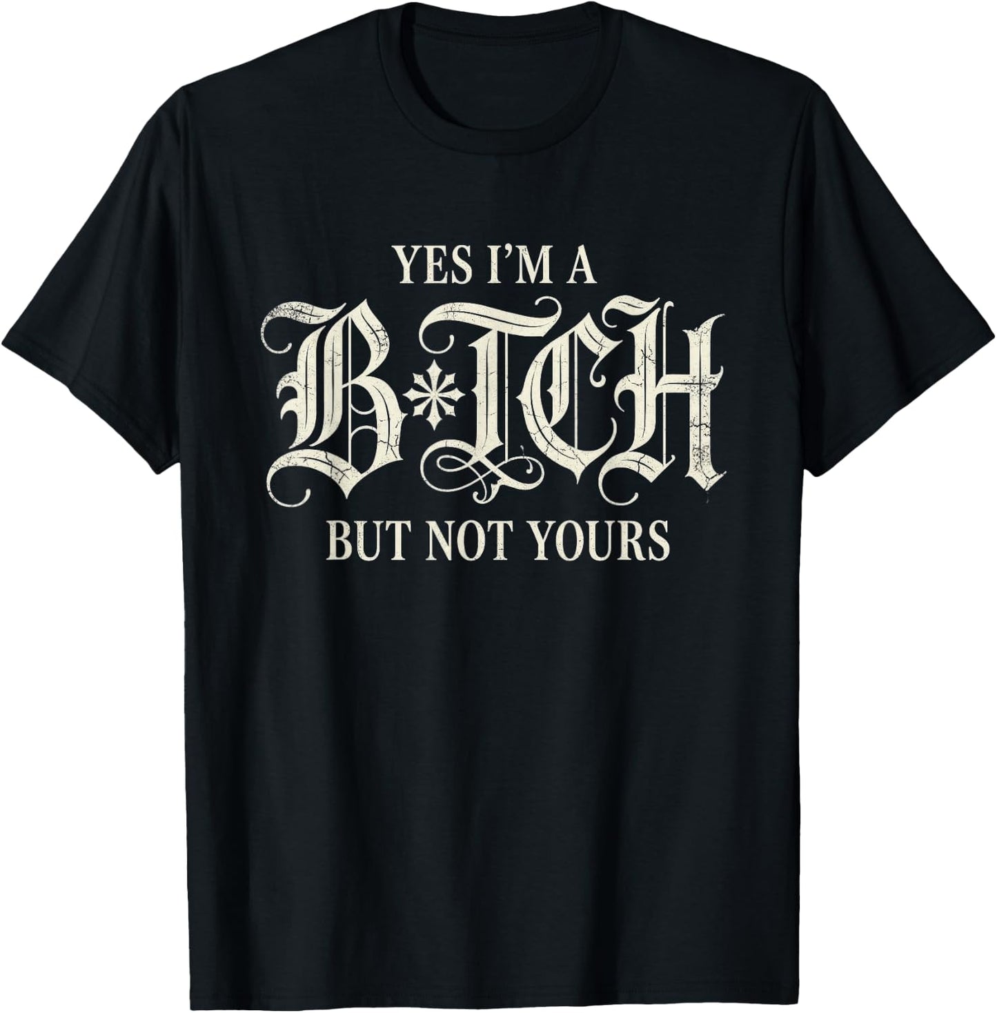 Yes I'm A Bitch But Not Yours Funny Sarcastic Women T-Shirt - T-Shirt | Black