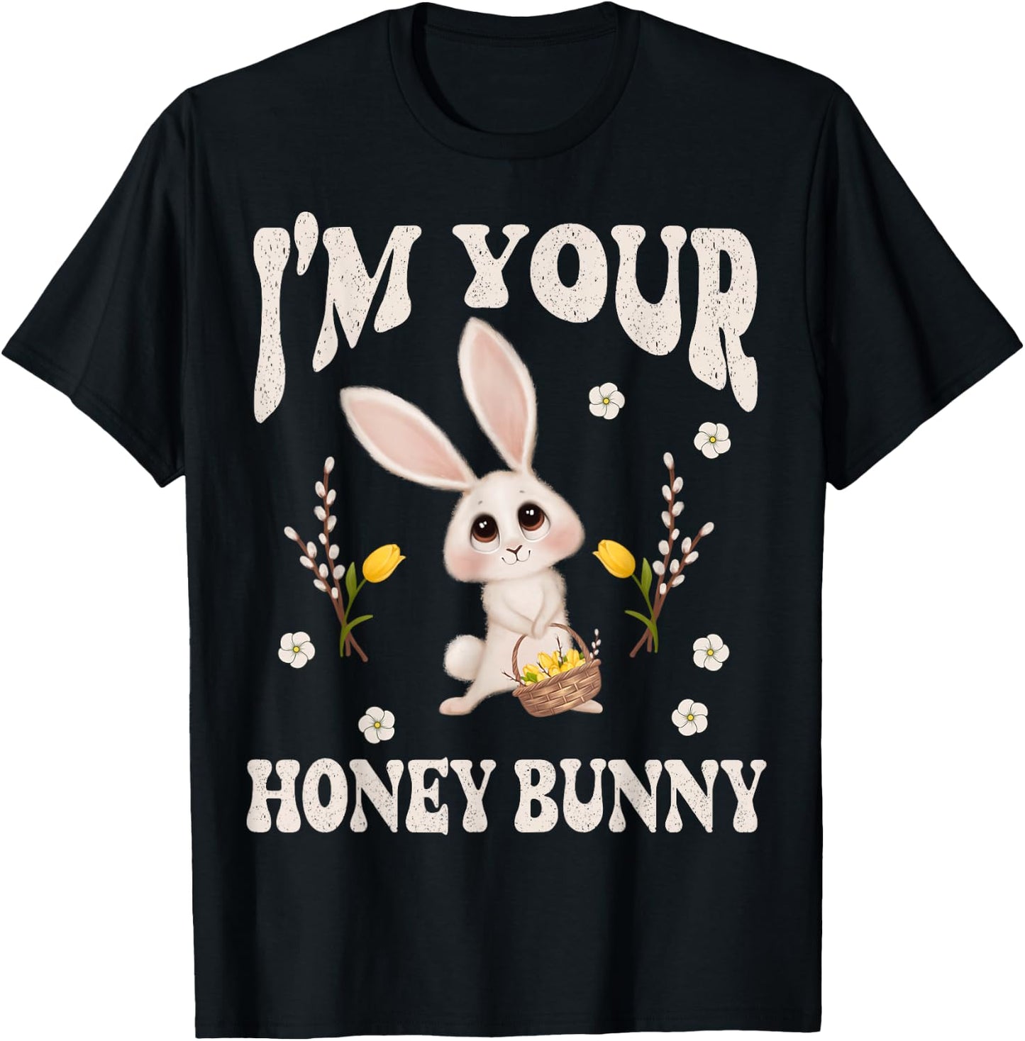 Cute I'm Your Honey Bunny Easter Flowers Love Rabbit T-Shirt - T-Shirt | Black