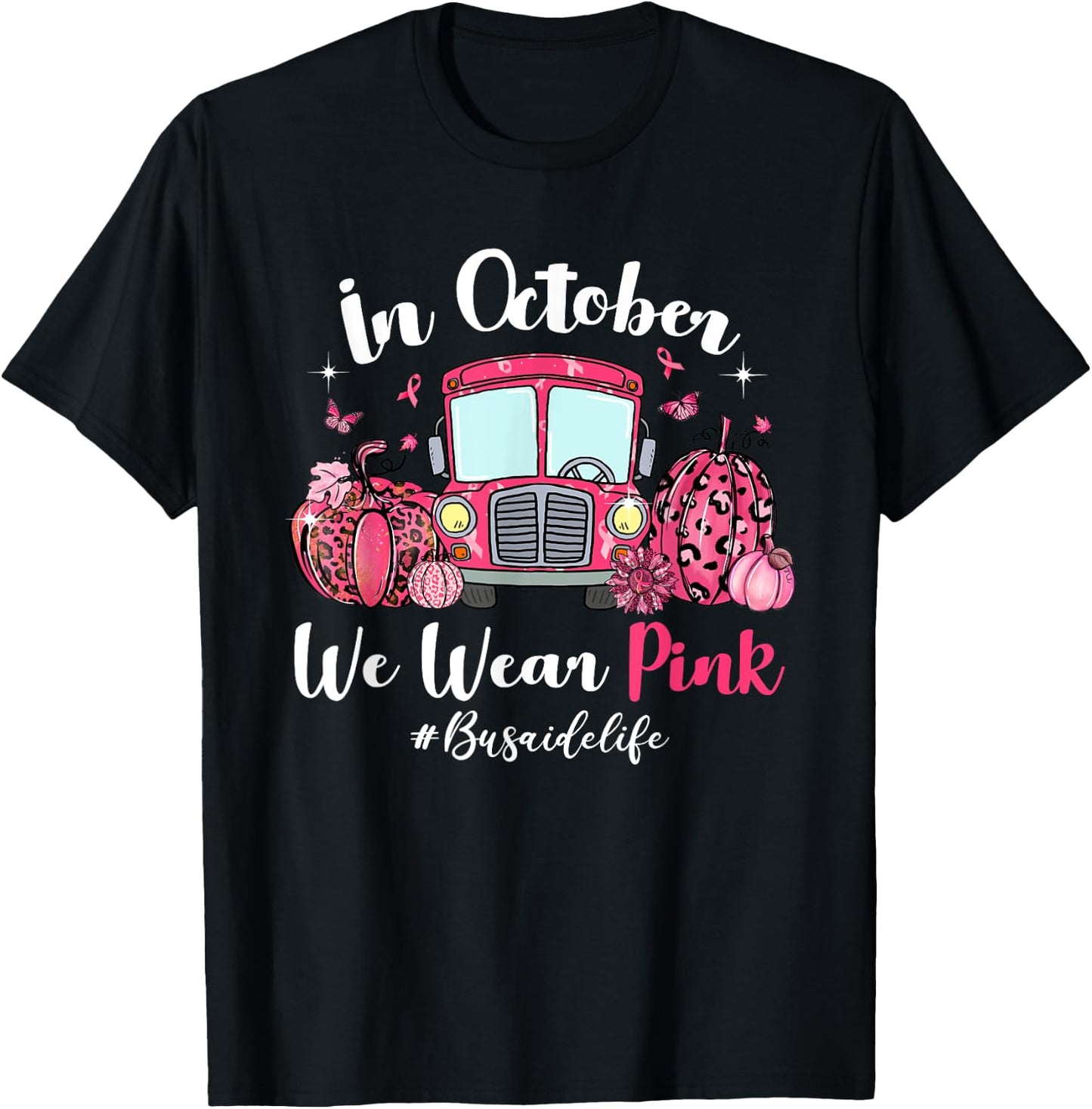 In October We Wear Pink Bus Aide Life Breast Cancer Gifts T-Shirt - T-Shirt | Black