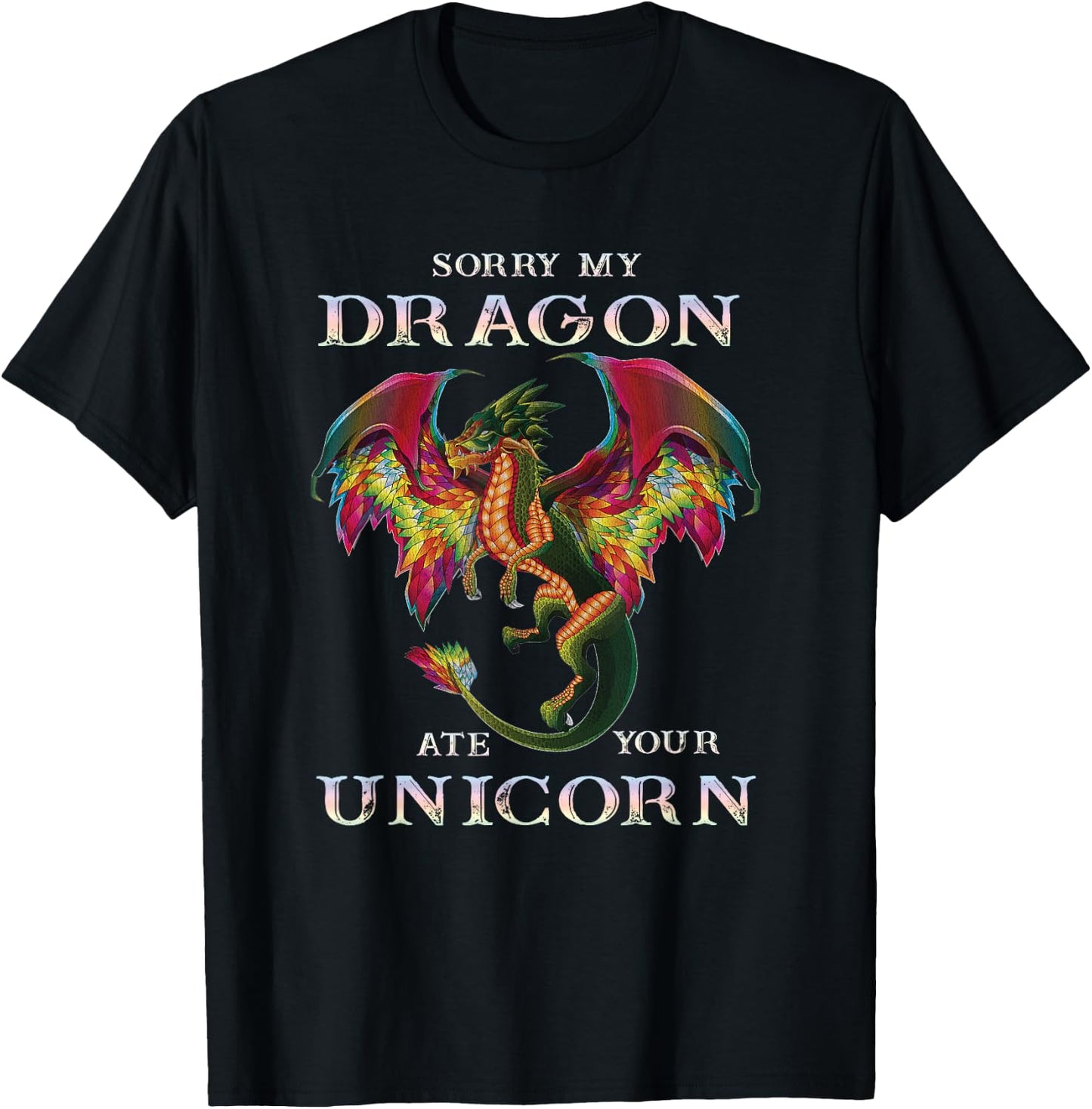 Sorry My Dragon Ate Your Unicorn Funny Dragon Lovers Gift T-Shirt - T-Shirt | Black