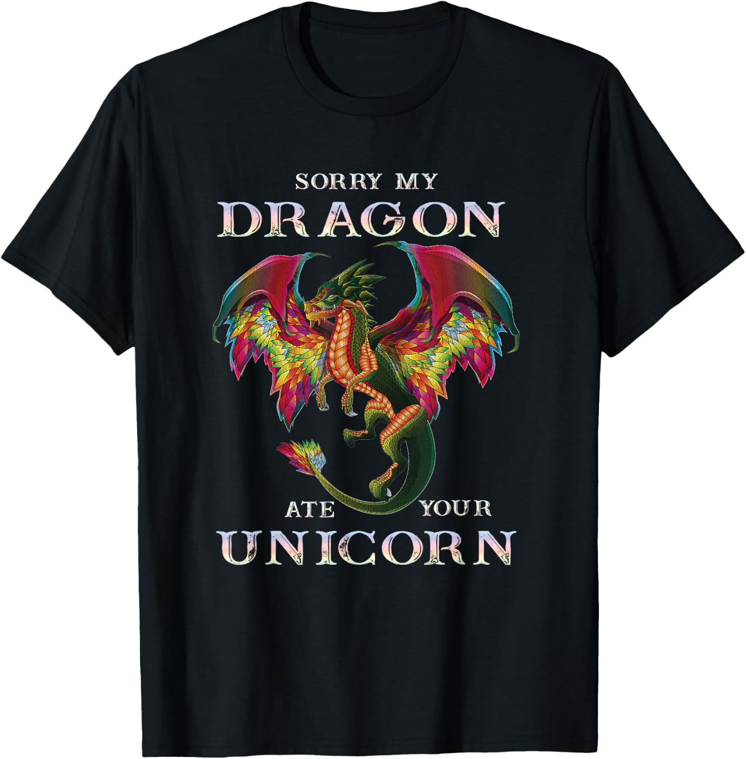 Sorry My Dragon Ate Your Unicorn Funny Dragon Lovers Gift T-Shirt - T-Shirt | Black