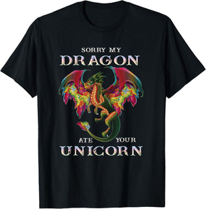 Sorry My Dragon Ate Your Unicorn Funny Dragon Lovers Gift T-Shirt - T-Shirt | Black