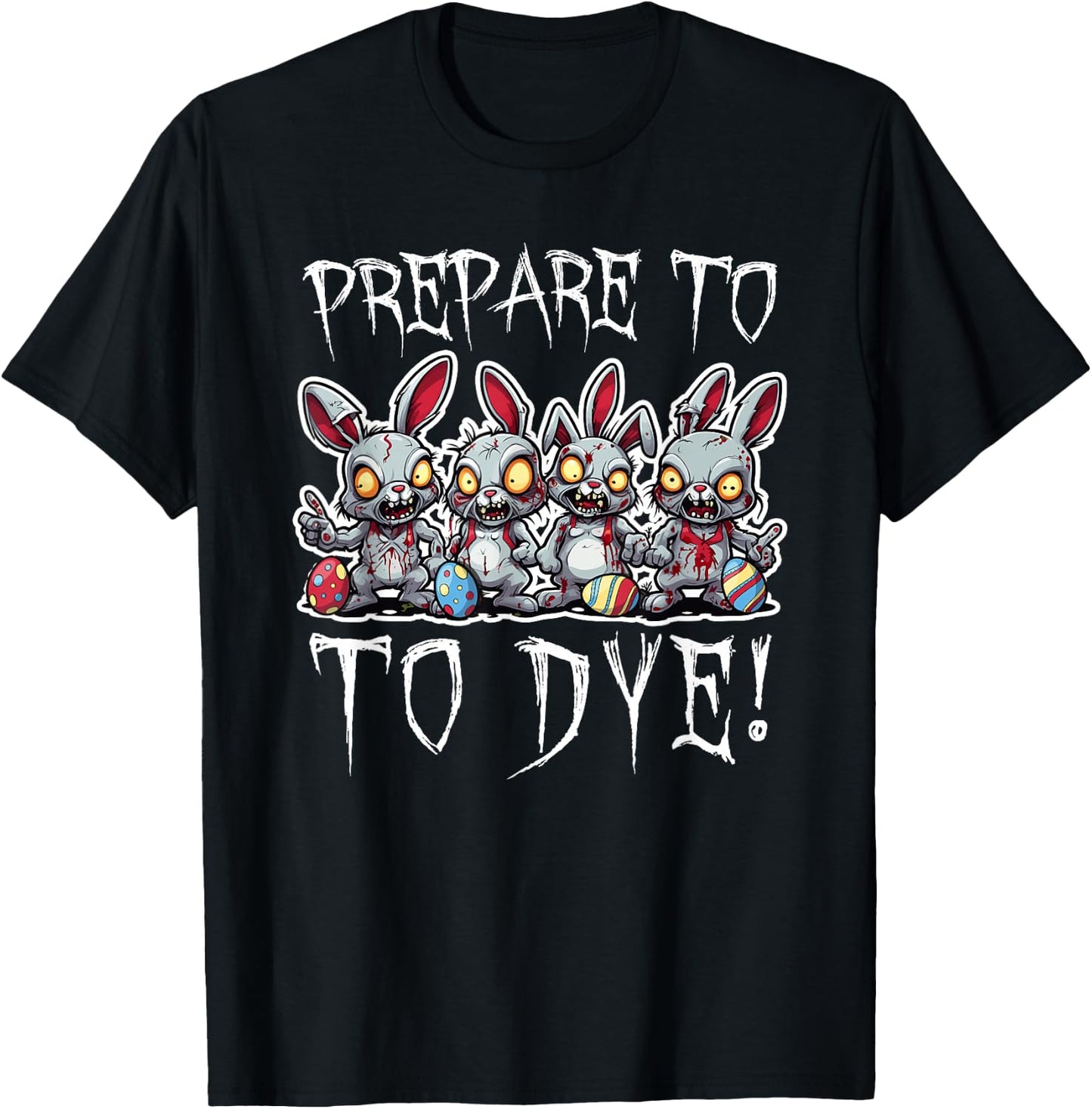 Prepare To DYE Eggs Funny Easter Egg Hunting T-Shirt - T-Shirt | Black