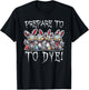 Prepare To DYE Eggs Funny Easter Egg Hunting T-Shirt - T-Shirt | Black