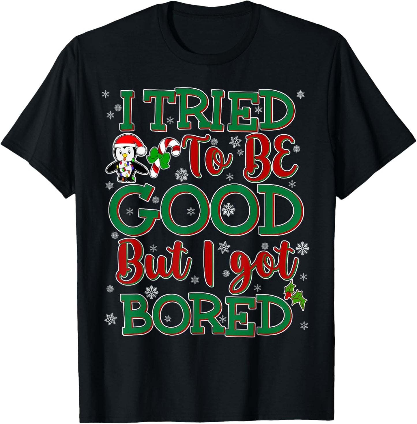 Tried To Be Good But I Got Bored Funny Christmas T-Shirt - T-Shirt | Black