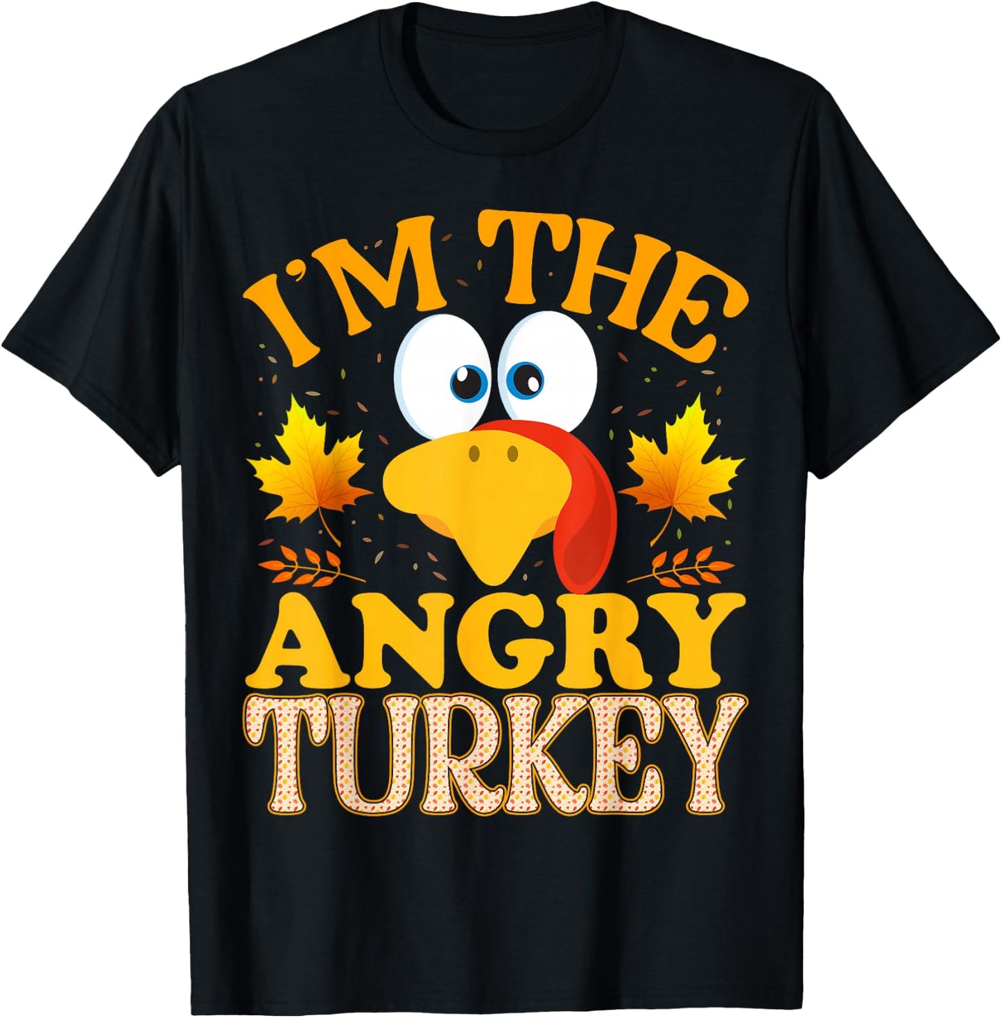 99 Gifts Thanksgiving I'm The Angry Turkey Matching T-Shirt - T-Shirt | Black