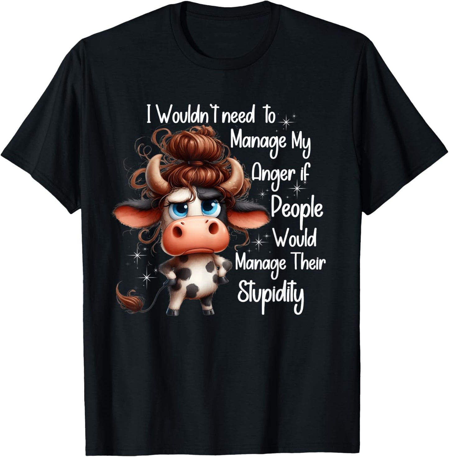 I would need to manage my anger if people manage stupidity T-Shirt - T-Shirt | Black