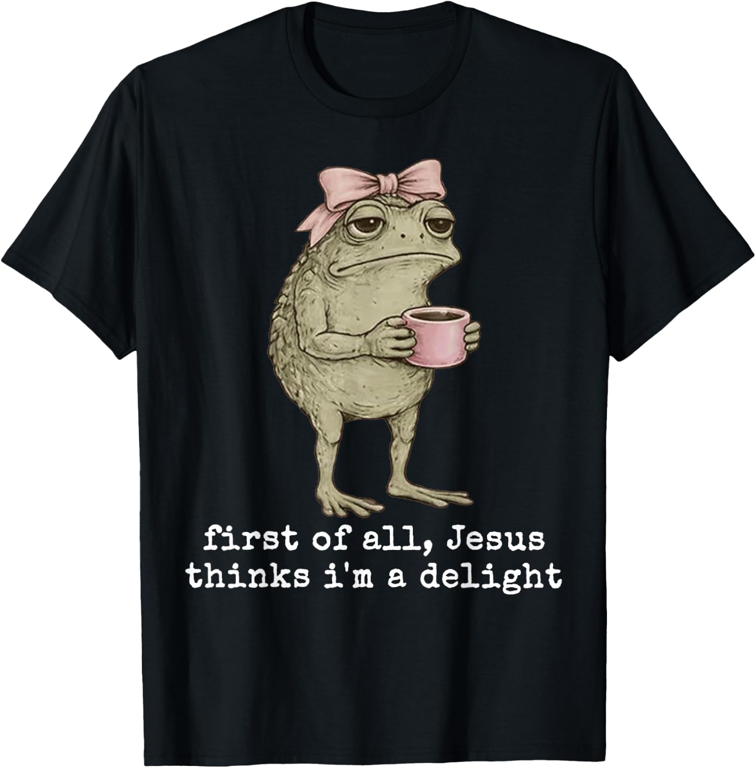 Jesus Thinks I’m A Delight Frog Coffee Design T-Shirt - T-Shirt | Black