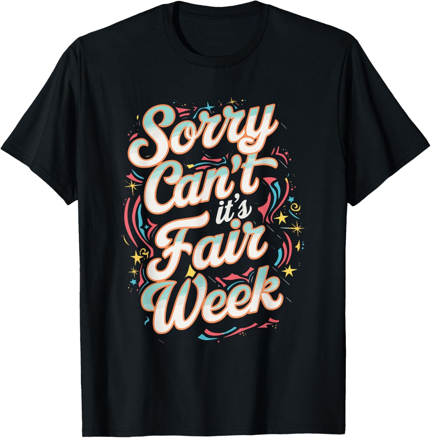 Sorry Can't It's Fair Week T-Shirt - T-Shirt | Black