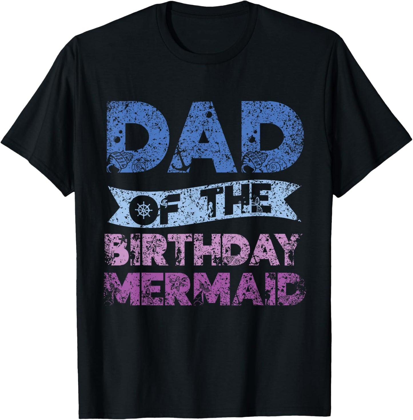 Father The Birthday Mermaid Birthday Mermaid T-Shirt - T-Shirt | Black