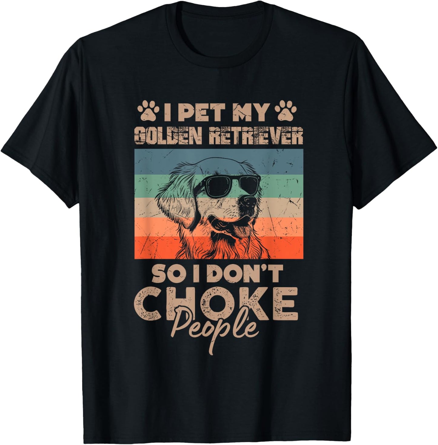 I Pet My Golden Retriever So I Don't Choke People Funny Dog T-Shirt - T-Shirt | Black