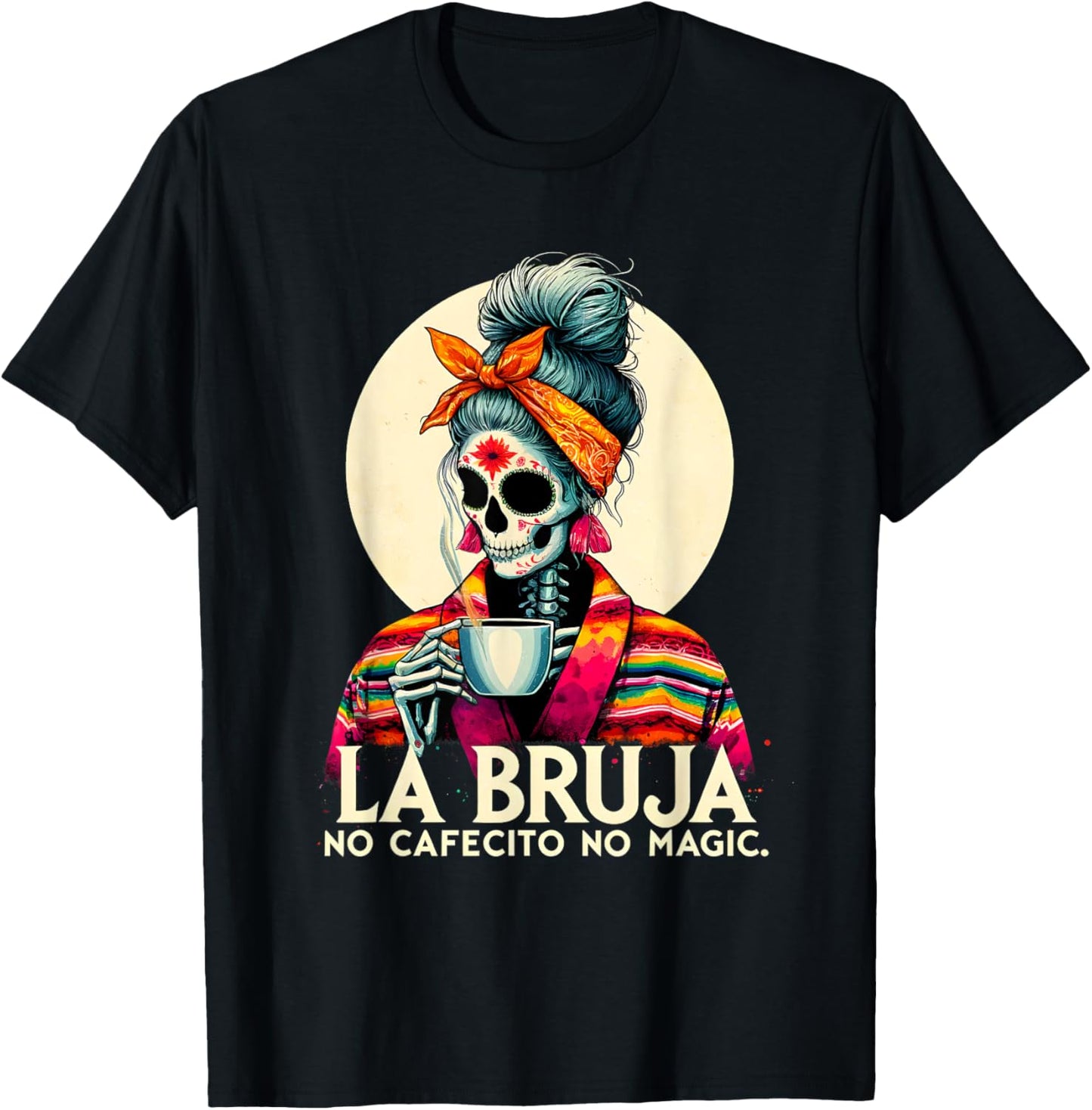 Funny Skeleton La Bruja No Cafecito No Magic Skeleton Women T-Shirt - T-Shirt | Black