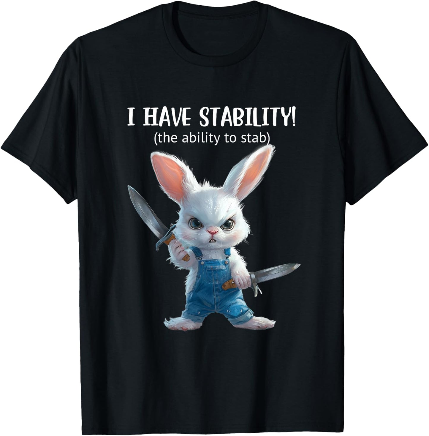 Stabby Cute Bunny - I Have Stability - Ability To Stab Funny T-Shirt - T-Shirt | Black