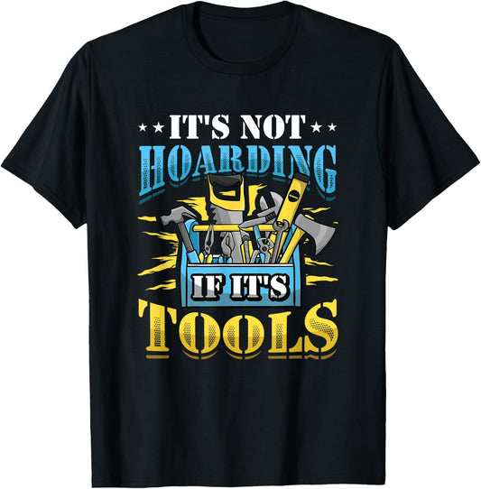 It´s Not Hoarding If It´s Tools Mechanic Craftsman T-Shirt - T-Shirt | Black