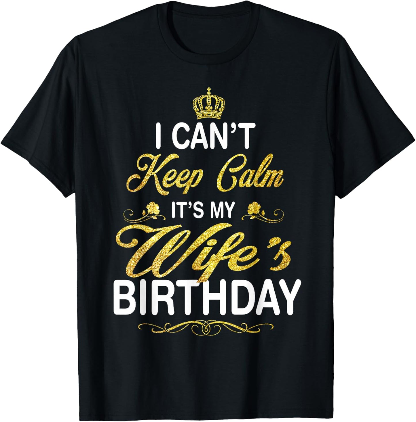 Vintage I Can't Keep Calm It's My Wife's Birthday T-Shirt - T-Shirt | Black