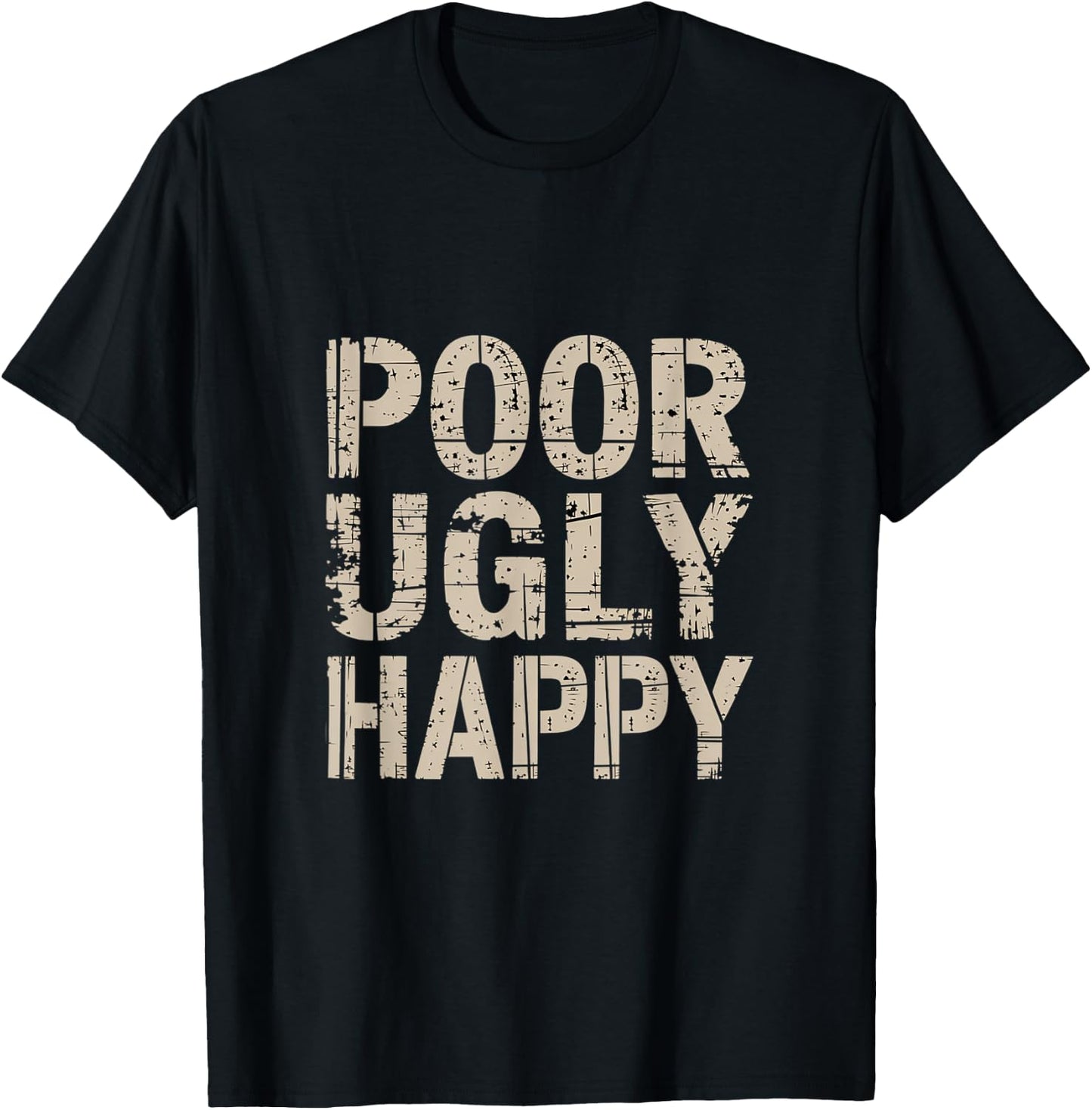 Poor Ugly Happy Humor Lifestyle Adulting T-Shirt - T-Shirt | Black