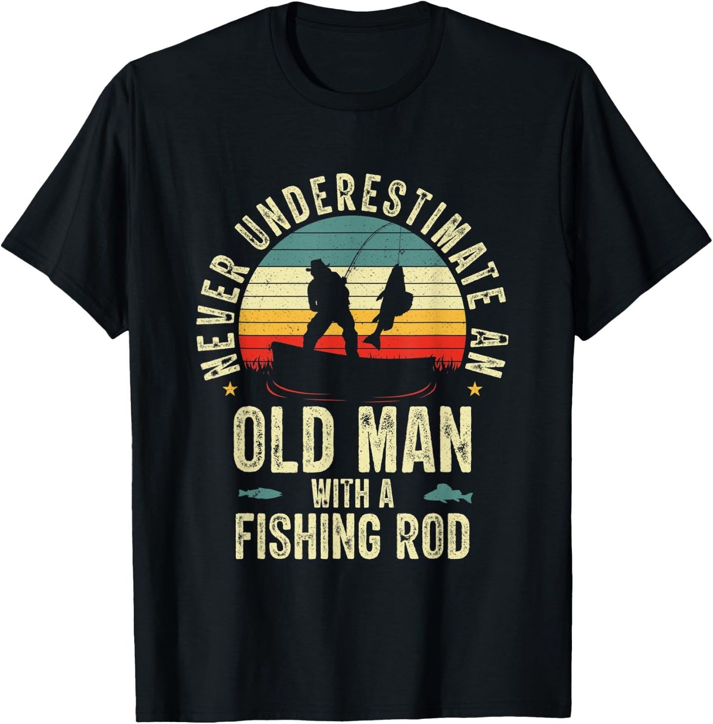 Never Underestimate An Old Man With A Fishing Rod Fisherman T-Shirt - T-Shirt | Black