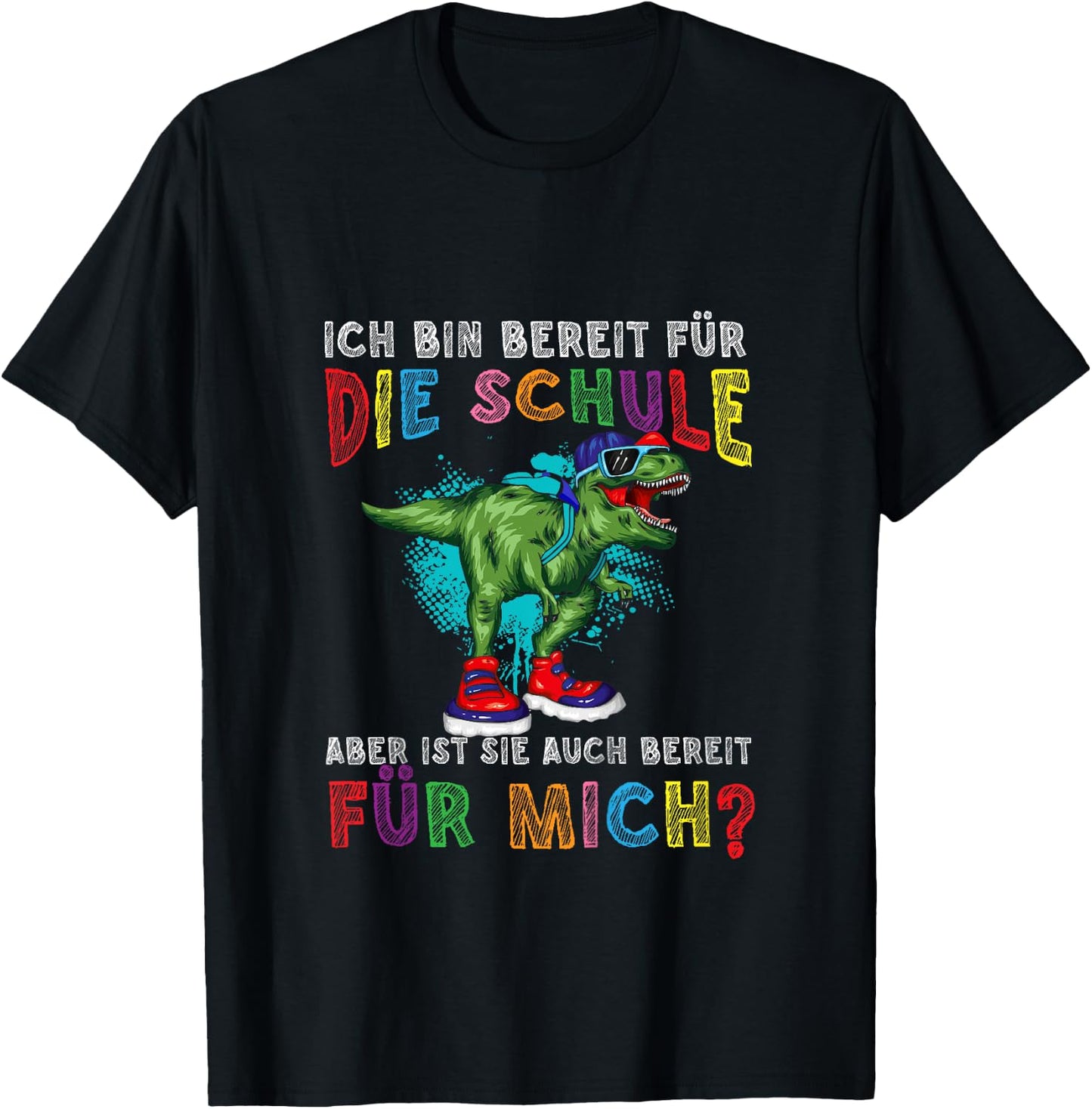 Ich Bin Bereit Für Die Schule Aber Ist Sie Bereit Für Mich T-Shirt - T-Shirt | Black