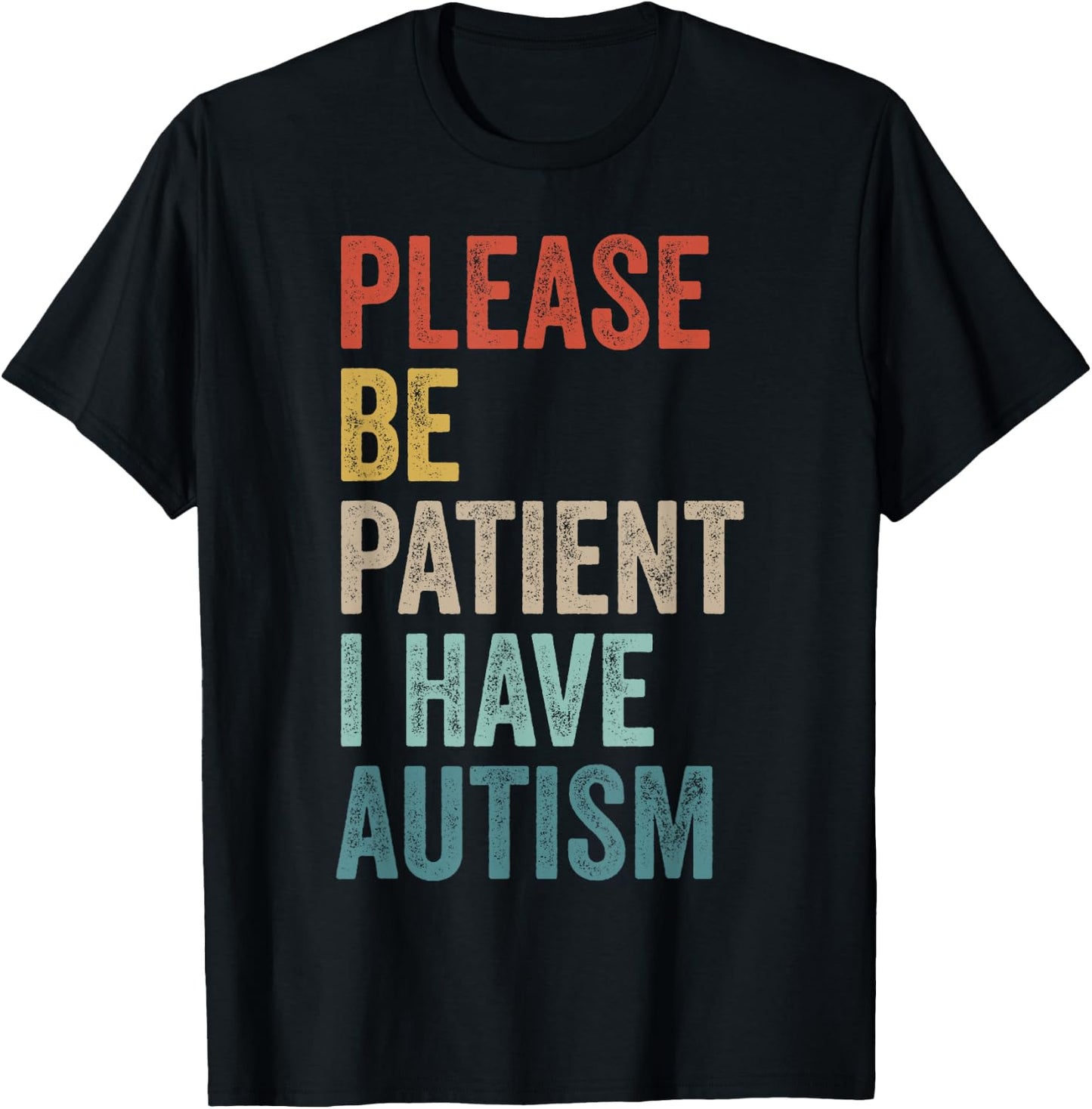 Autistic Neurodivergent Please Be Patient I Have Autism , Black, S T-Shirt - T-Shirt | Black