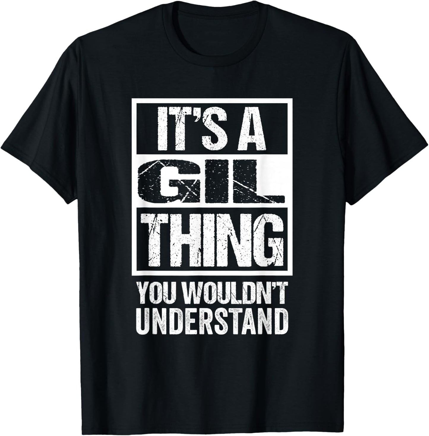It's A Gil Thing You Wouldn't Understand T-Shirt - T-Shirt | Black