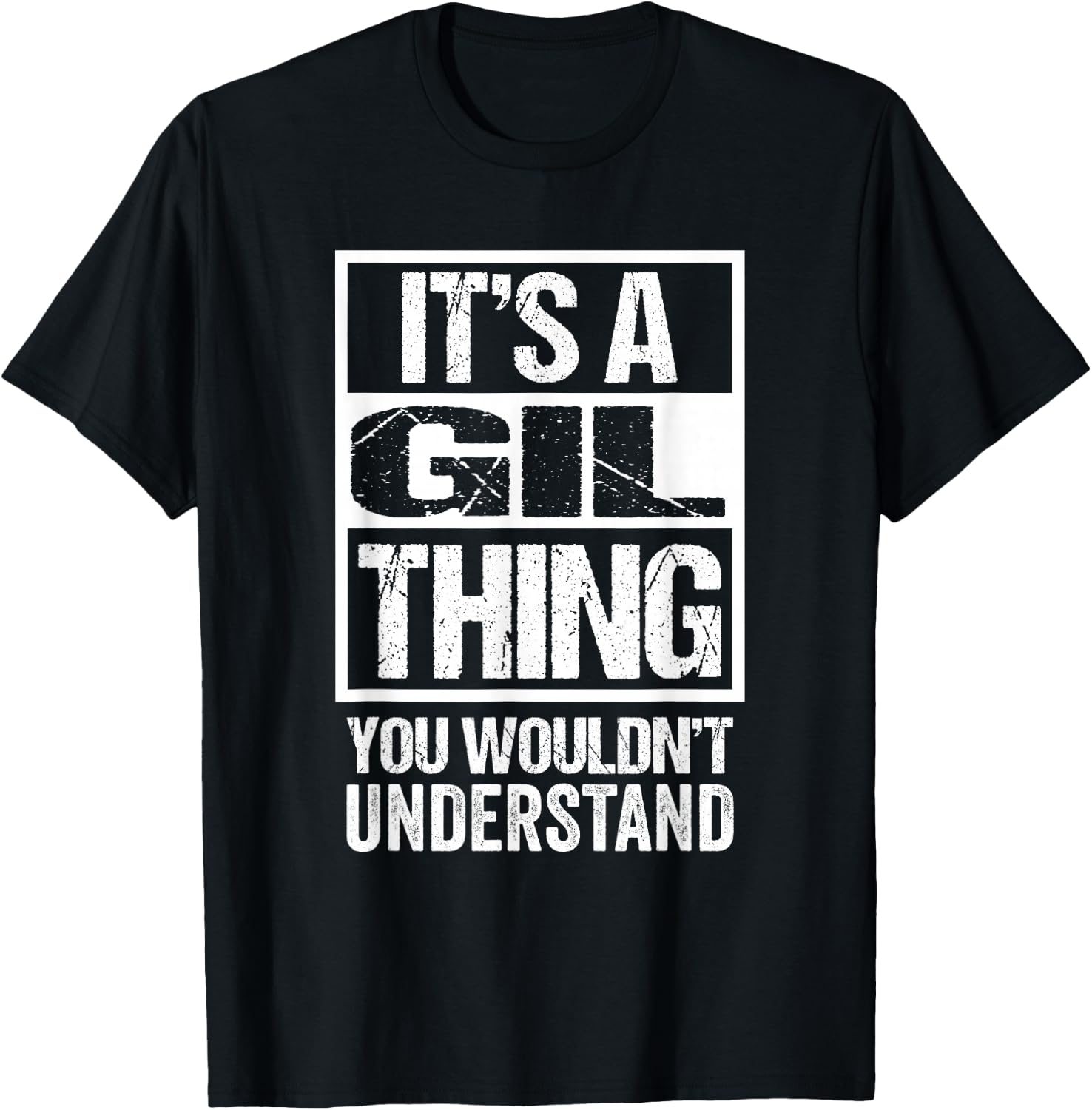 It's A Gil Thing You Wouldn't Understand T-Shirt - T-Shirt | Black