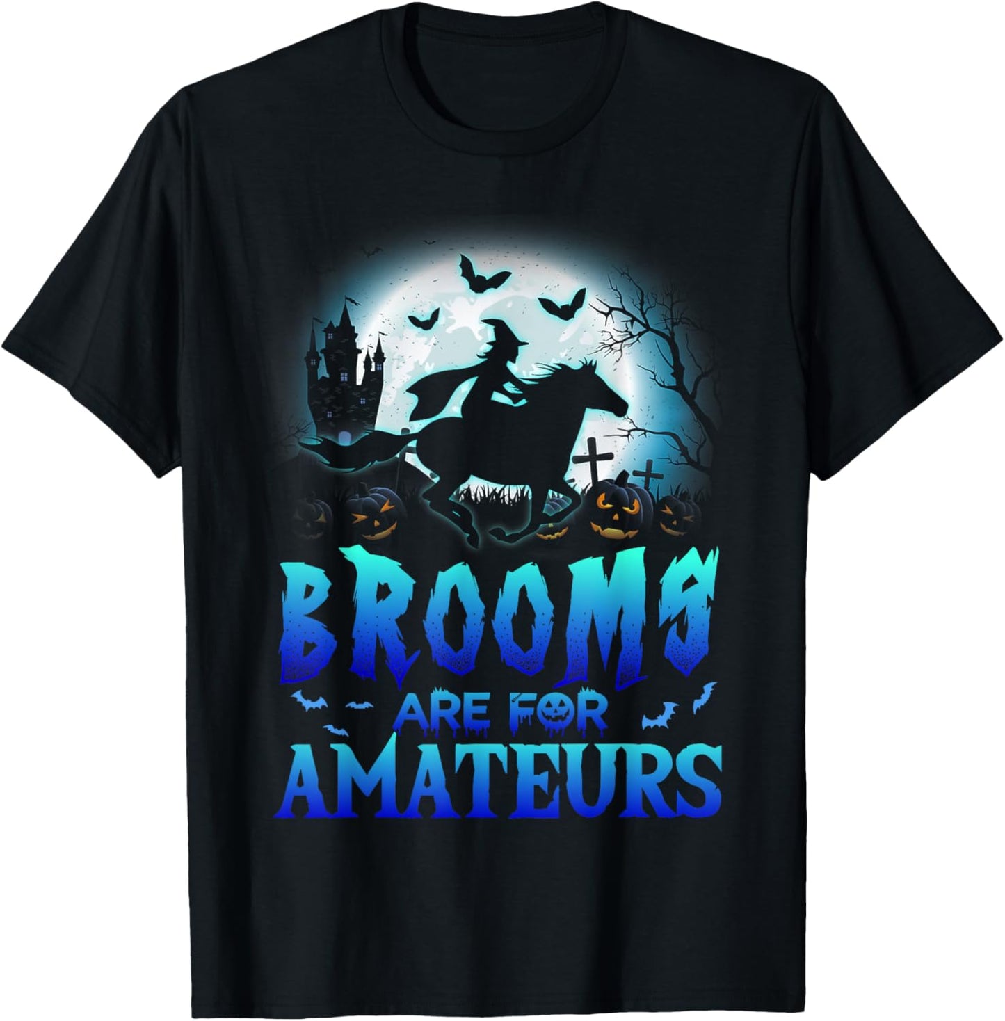 Brooms Are For Amateurs T Shirt Halloween Horse Riding T-Shirt - T-Shirt | Black