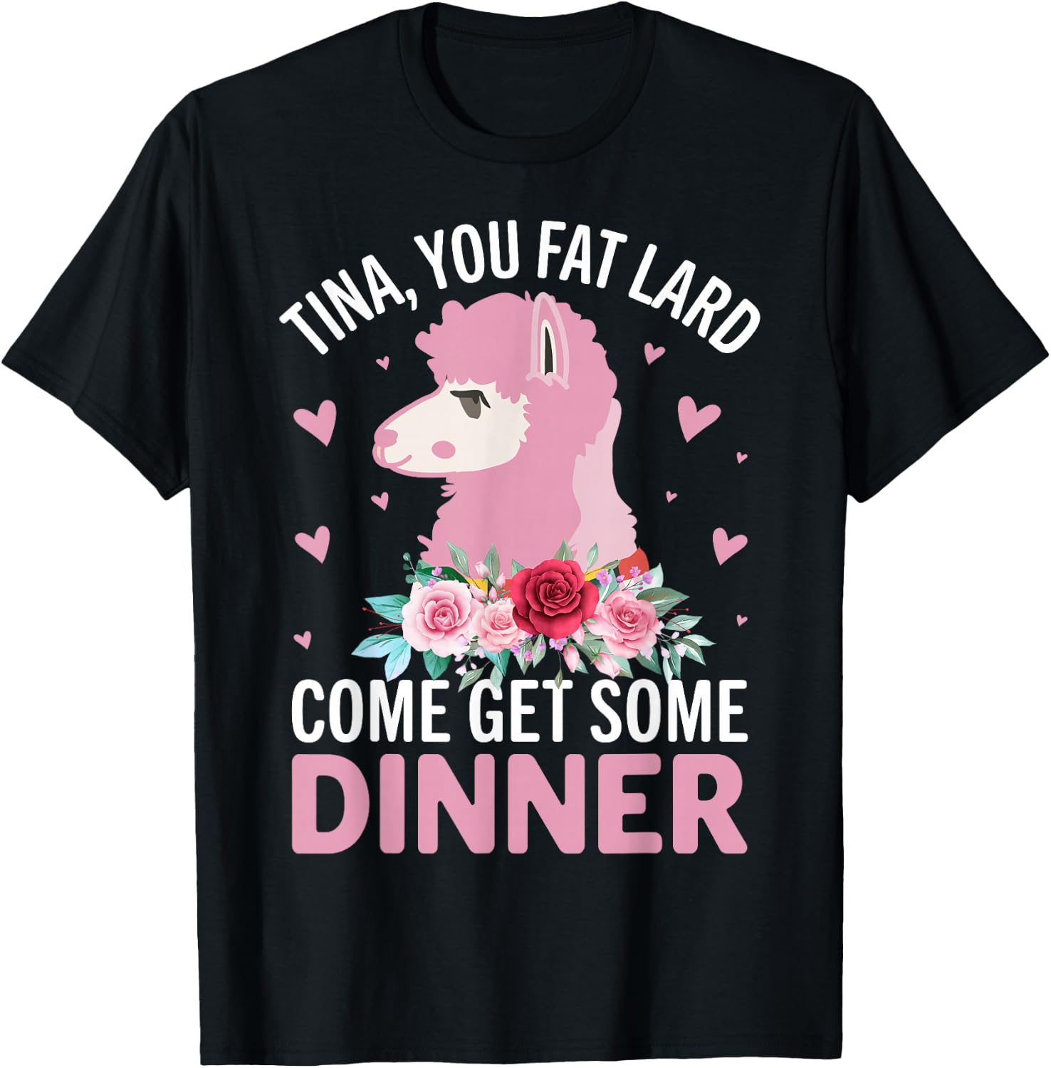 Tina You Fat Lard Come Get Some Dinner T-Shirt - T-Shirt | Black