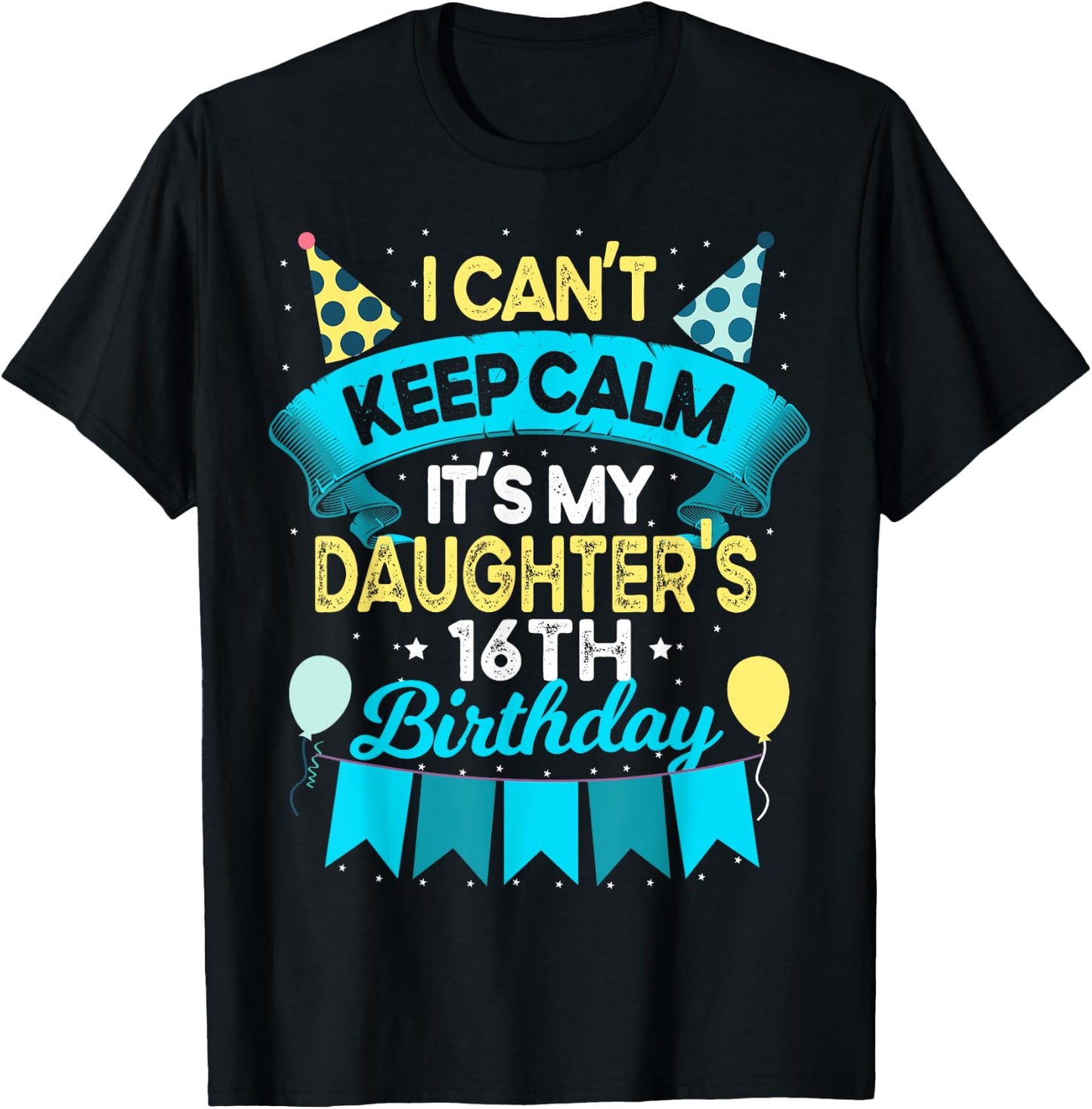 16 Years Old Daughter Gift It's My Daughter 16th Birthday T-Shirt - T-Shirt | Black