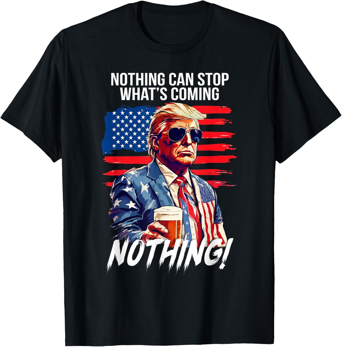 Trump Nothing Can Stop What's Coming Nothing T-Shirt - T-Shirt | Black