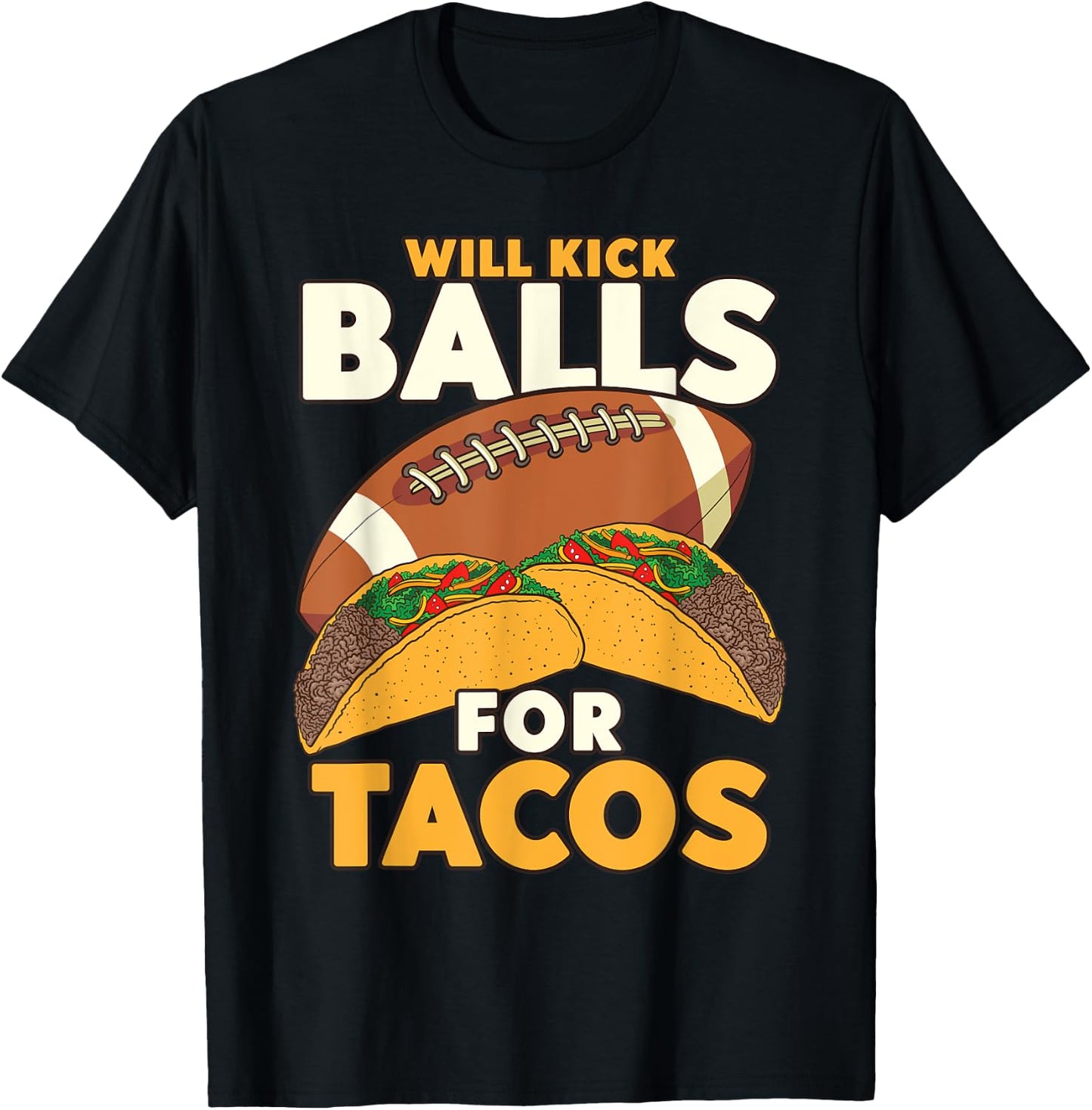 Will Kick Balls For Tacos Football Tacos T-Shirt - T-Shirt | Black