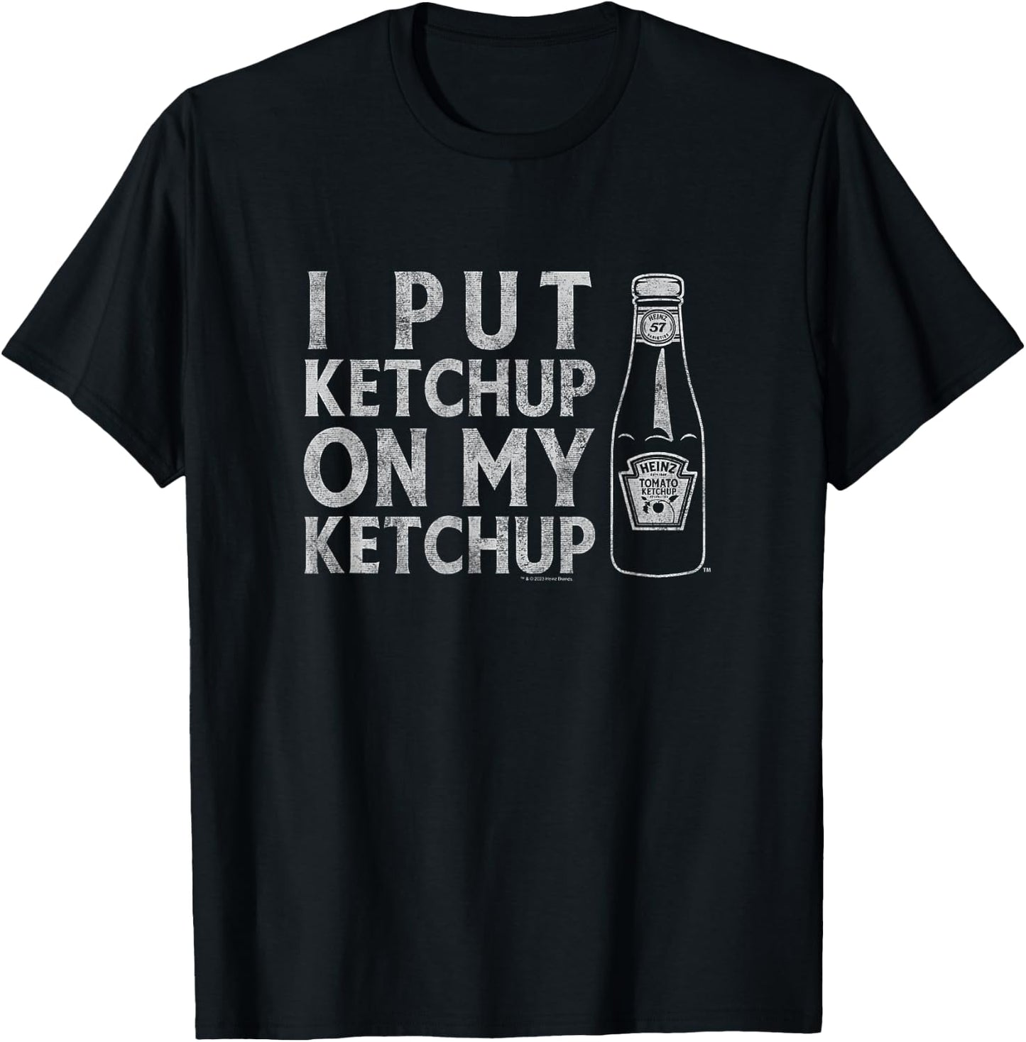 Heinz Tomato Ketchup I Put Ketchup On My Ketchup Distressed T-Shirt - T-Shirt | Black