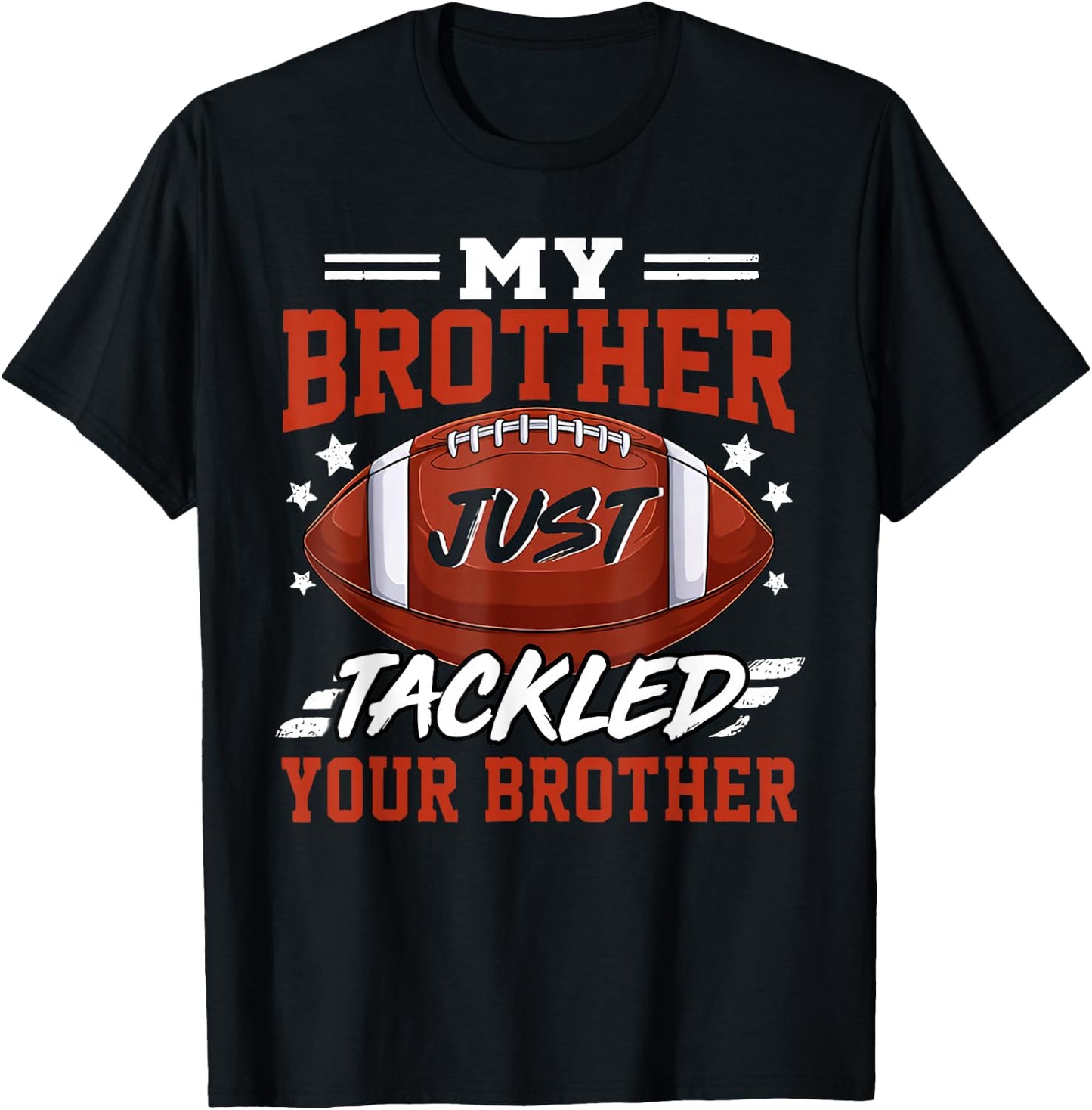 My Brother Just Tackled Your Brother Football Game Day T-Shirt - T-Shirt | Black