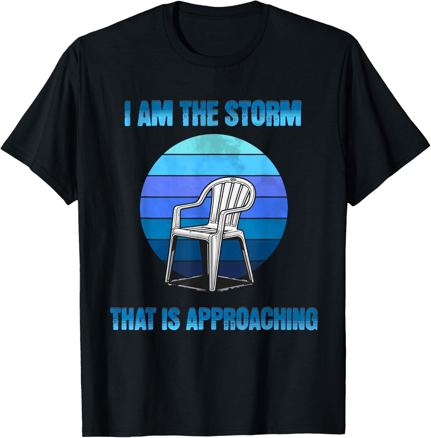 I Am The Storm That Is Approaching Plastic Chair Meme T-Shirt - T-Shirt | Black