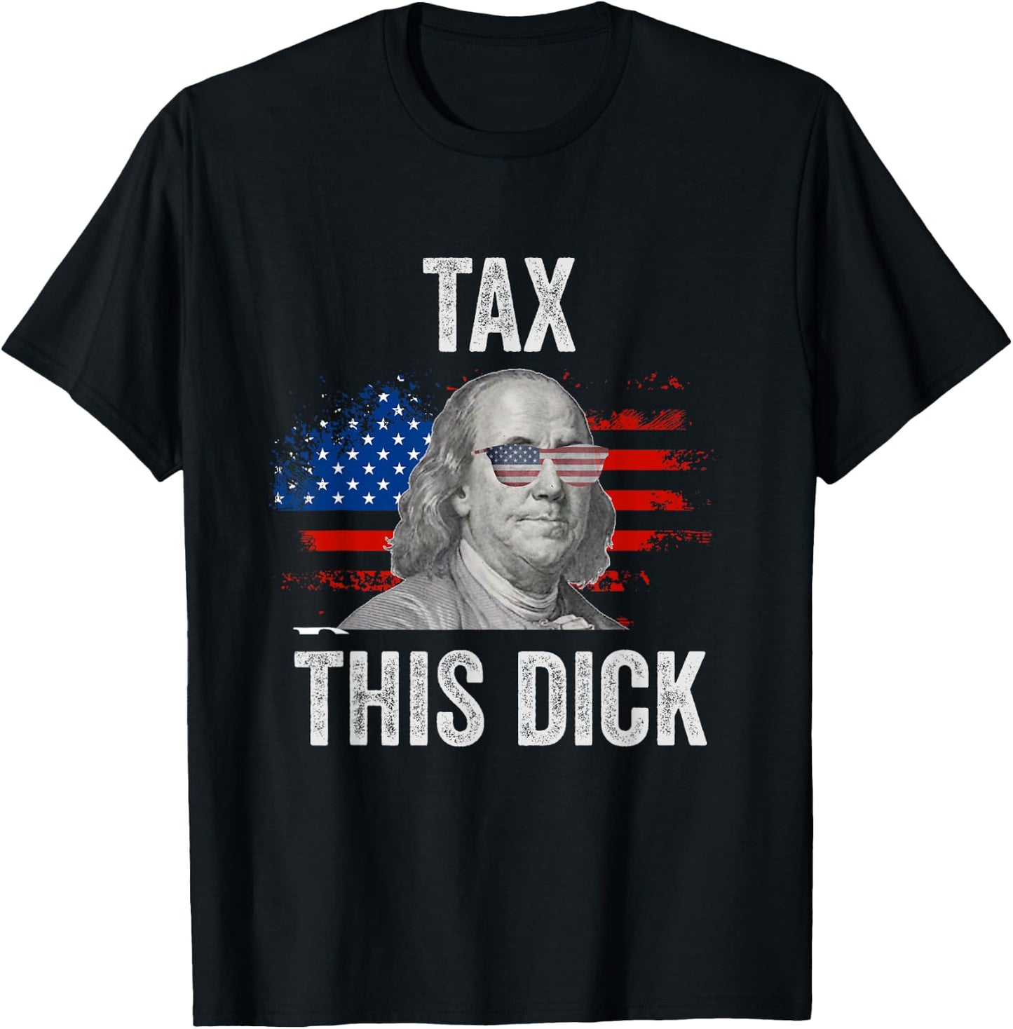 Funny 4th Of July Republican Ben Franklin Tax This Dick T-Shirt - T-Shirt | Black