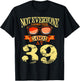 Not Everyone Look This Good At 39th Birthday 39 Yrs Old T-Shirt - T-Shirt | Black