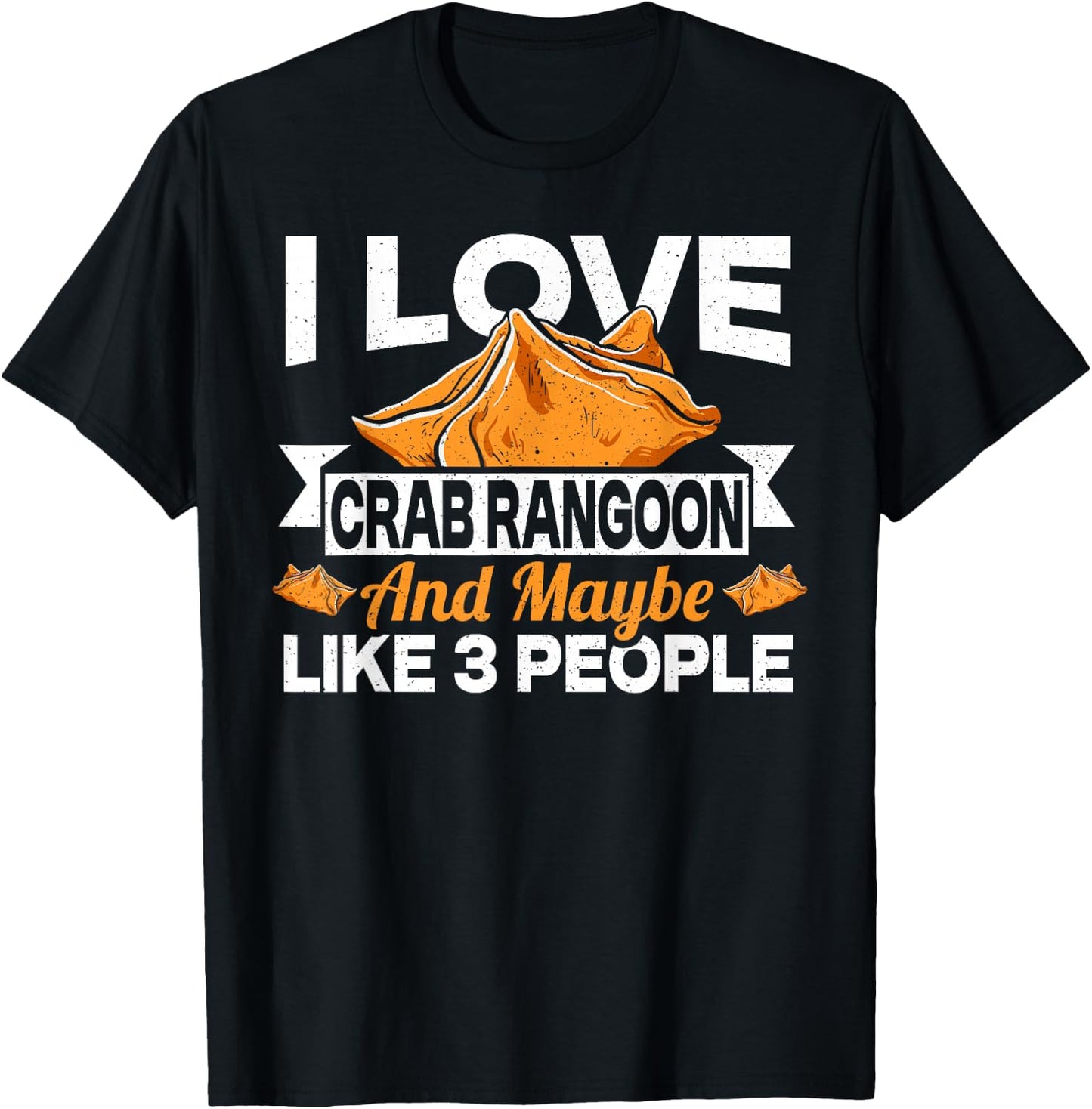 I Love Crab Rangoon And Maybe 3 People T-Shirt - T-Shirt | Black