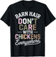 Barn Hair Don't Care With Chickens Everywhere T-Shirt - T-Shirt | Black