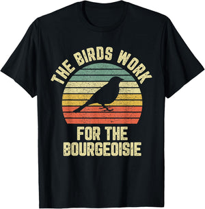 Funny The Birds Work for the Bourgeoisie T-Shirt - T-Shirt | Black