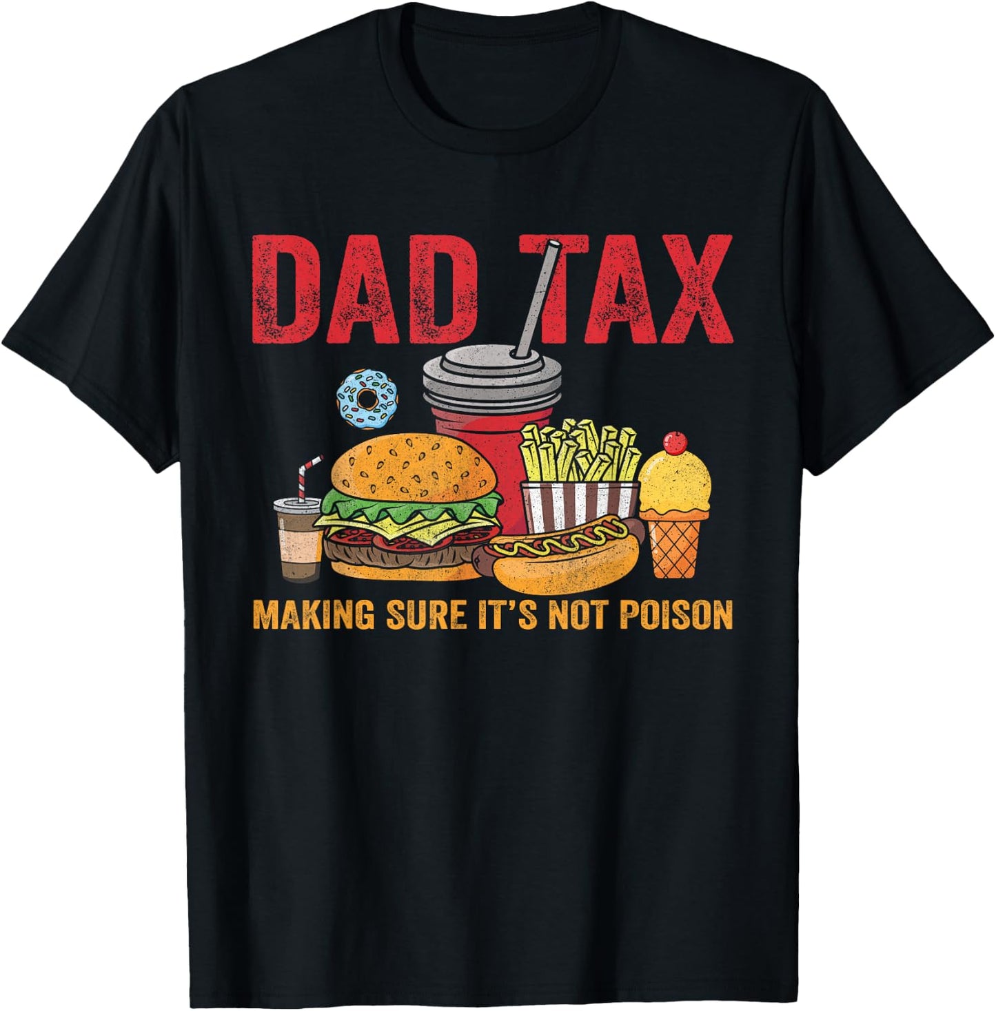 Dad Tax Making Sure It's Not Poison Father’s Day Dad joke T-Shirt - T-Shirt | Black