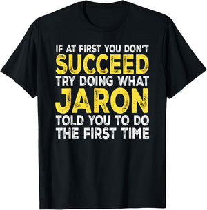 Jaron - If at First You Don't Succeed Try Doing What T-Shirt - T-Shirt | Black