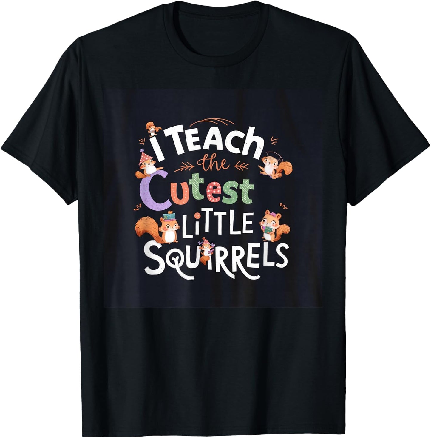 I Teach The Cutest Little Squirrels Cute Fun Teacher School T-Shirt - T-Shirt | Black